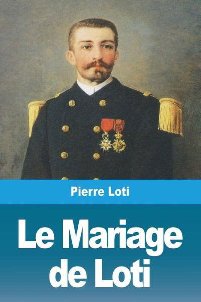 Cover for Pierre Loti · Le Mariage de Loti (Paperback Book) (2019)