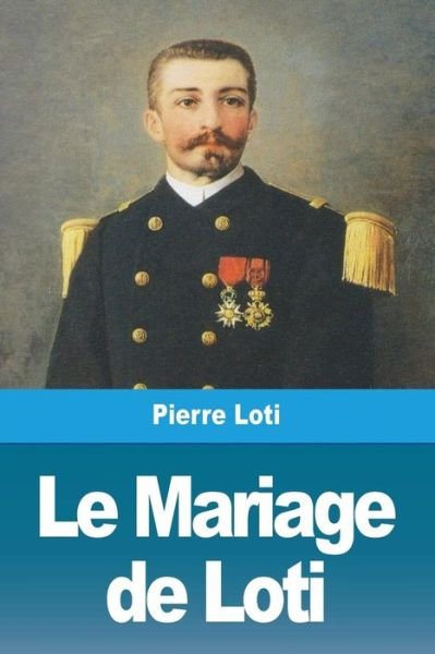 Cover for Pierre Loti · Le Mariage de Loti (Taschenbuch) (2019)