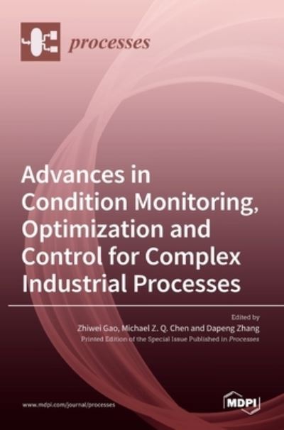 Cover for Zhiwei Gao · Advances in Condition Monitoring, Optimization and Control for Complex Industrial Processes (Hardcover Book) (2021)