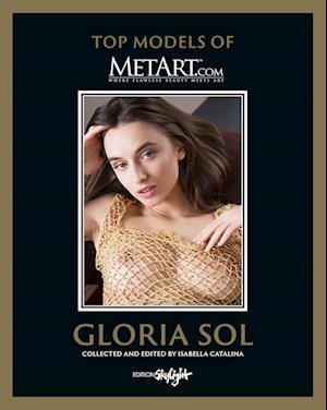 Gloria Sol - Top Models of Metart.com - Isabella Catalina - Books - Edition Skylight - 9783037666883 - March 1, 2023
