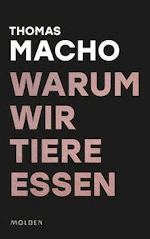 Cover for Thomas Macho · Warum wir Tiere essen (Hardcover Book) (2022)