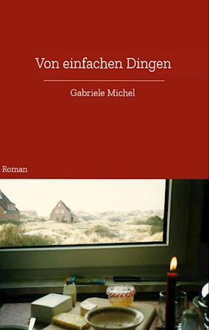 Von einfachen Dingen - Gabriele Michel - Livros - tredition - 9783347312883 - 5 de maio de 2021