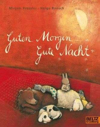 Cover for Mirjam Pressler · Guten Morgen, Gute Nacht (Gebundenes Buch) (2013)
