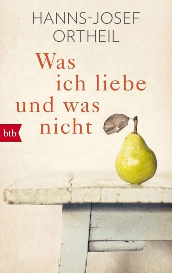 Cover for Btb.71688 Ortheil:was Ich Liebe · Btb.71688 Ortheil:was Ich Liebe - Und W (Bog)