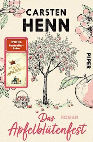 Das Apfelblütenfest - Carsten Sebastian Henn - Books - Piper - 9783492063883 - September 1, 2022