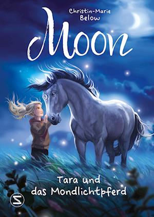 Cover for Christin-Marie Below · Moon - Tara und das Mondlichtpferd (Bok) (2023)