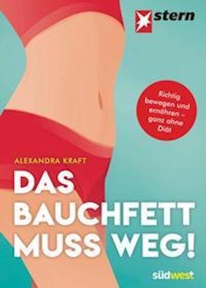 Cover for Alexandra Kraft · Das Bauchfett muss weg! (Pocketbok) (2021)