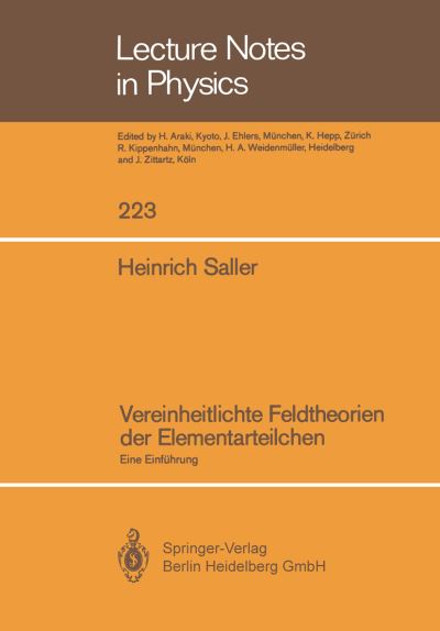 Cover for Heinrich Saller · Vereinheitlichte Feldtheorien Der Elementarteilchen: Eine Einfeuhrung (N/A) [1985 edition] (1985)