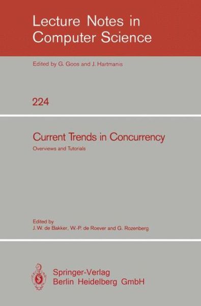 Cover for J W De Bakker · Current Trends in Concurrency: Overviews and Tutorials - Lecture Notes in Computer Science (Paperback Book) (1986)