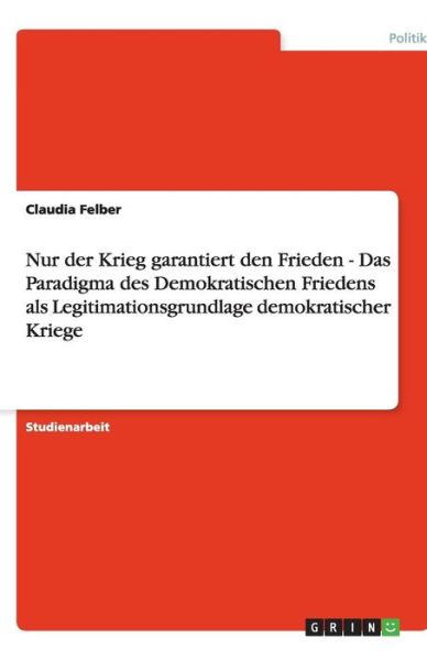 Cover for Felber · Nur der Krieg garantiert den Fri (Book) [German edition] (2013)