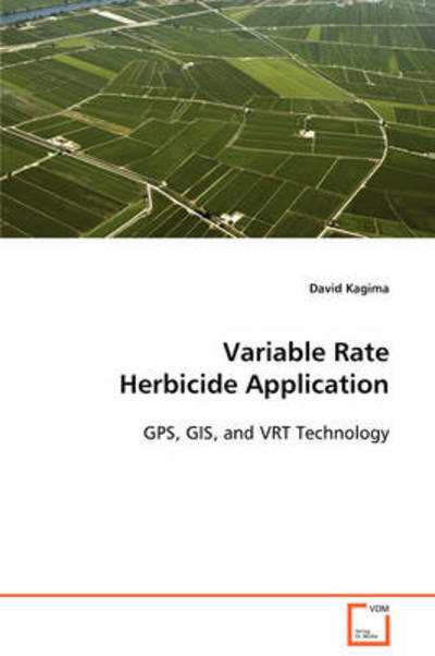 Cover for Dr. David Kagima · Variable Rate Herbicide Application: Gps, Gis, and Vrt Technology (Paperback Book) (2008)