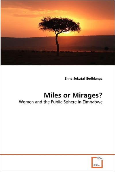 Cover for Enna Sukutai Gudhlanga · Miles or Mirages?: Women and the Public Sphere in Zimbabwe (Pocketbok) (2011)