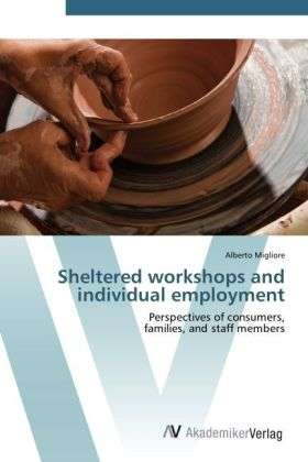 Cover for Migliore · Sheltered work shops and indiv (Book) (2012)