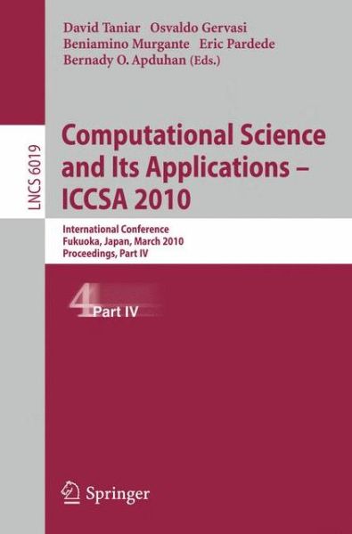 Cover for David Taniar · Computational Science and Its Applications - ICCSA 2010: International Conference, Fukuoka, Japan, March 23-26, 2010, Proceedings, Part IV - Lecture Notes in Computer Science (Paperback Book) (2010)