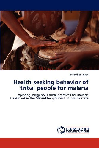 Cover for Pitamber Soren · Health Seeking Behavior of Tribal People for Malaria: Exploring Indigenous Tribal Practices for Malaria Treatment in the Mayurbhanj District of Odisha State (Paperback Bog) (2012)