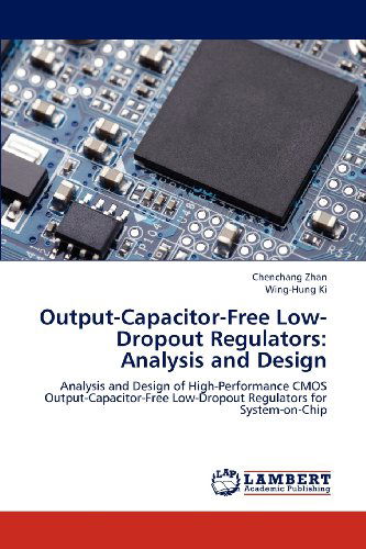 Cover for Wing-hung Ki · Output-capacitor-free Low-dropout Regulators: Analysis and Design: Analysis and Design of High-performance Cmos Output-capacitor-free Low-dropout Regulators for System-on-chip (Paperback Book) (2012)