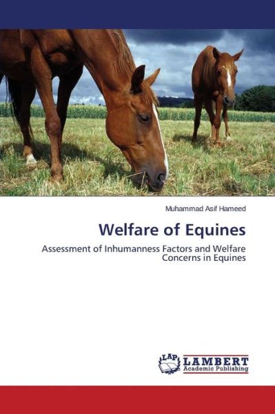 Cover for Muhammad Asif Hameed · Welfare of Equines: Assessment of Inhumanness Factors and Welfare Concerns in Equines (Paperback Book) (2014)