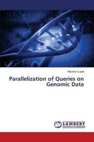 Cover for Cupak Miroslav · Parallelization of Queries on Genomic Data (Paperback Bog) (2015)