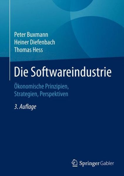 Cover for Peter Buxmann · Die Softwareindustrie: Okonomische Prinzipien, Strategien, Perspektiven (Hardcover Book) (2015)