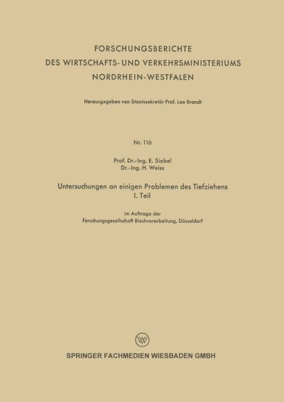 E Siebel · Untersuchungen an Einigen Problemen Des Tiefziehens: I. Teil - Forschungsberichte Des Wirtschafts- Und Verkehrsministeriums (Paperback Book) [1955 edition] (1955)