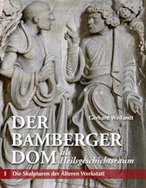 Cover for Gerhard Weilandt · Der Bamberger Dom als Heilsgeschichtsraum--Teil I. Ezechiels Vision und die Skulpturen der Älteren Werkstatt (Book) (2023)