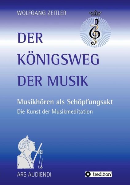 Cover for Wolfgang Zeitler · Der Konigsweg Der Musik (Paperback Book) (2015)