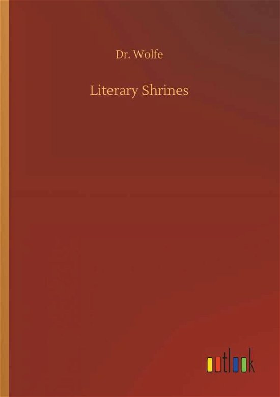Cover for Wolfe · Literary Shrines (Buch) (2018)