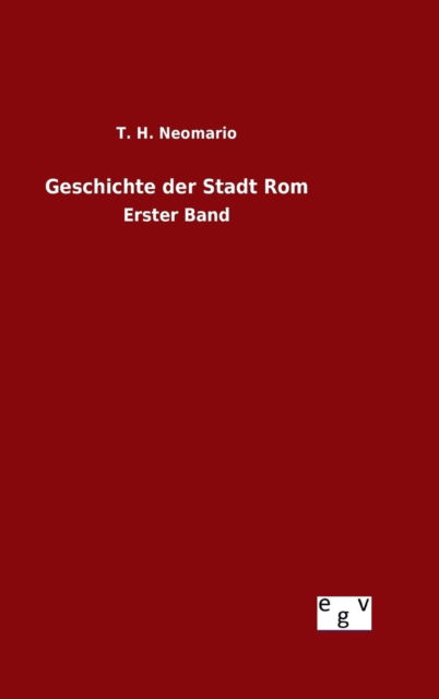 Cover for T H Neomario · Geschichte Der Stadt Rom (Hardcover Book) (2015)
