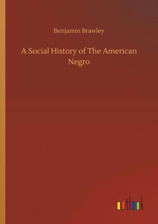 A Social History of The America - Brawley - Livres -  - 9783734093883 - 25 septembre 2019