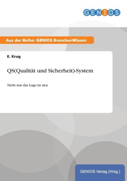 Cover for E Krug · QS (Qualitat und Sicherheit)-System: Nicht nur das Logo ist neu (Paperback Book) (2015)