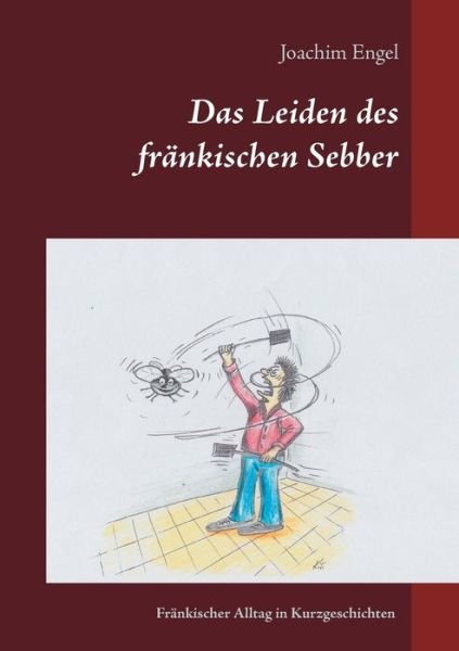 Cover for Engel · Das Leiden des fränkischen Sebber (Buch) (2016)