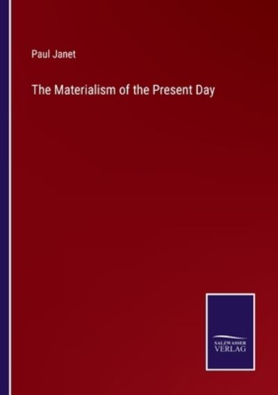 Cover for Paul Janet · The Materialism of the Present Day (Pocketbok) (2022)