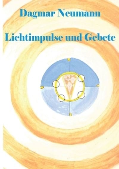 Lichtimpulse und Gebete - Neumann - Bøger -  - 9783752686883 - 20. maj 2021