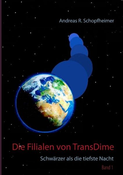 Cover for Andreas R Schopfheimer · Schwarzer als die tiefste Nacht: Die Filialen von TransDime (Paperback Book) (2018)