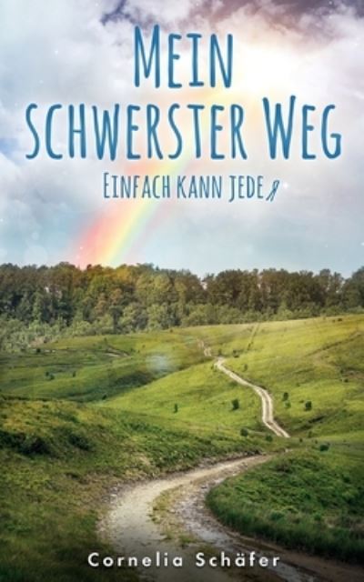 Cover for Cornelia Schäfer · Mein schwerster Weg (Paperback Book) (2022)