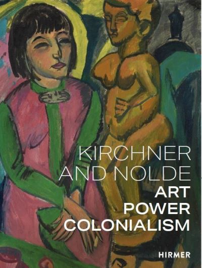 Cover for Beatrice Von Bormann · Kirchner and Nolde (Multi-lingual edition): Art. Power. Colonialism (Pocketbok) (2021)