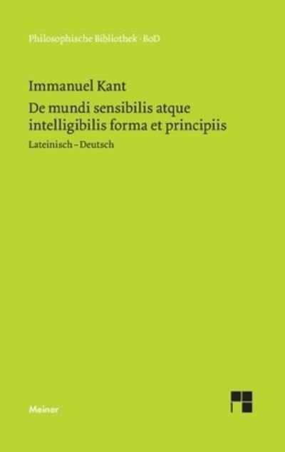 Cover for Immanuel Kant · De mundi sensibilis atque intelligibilis forma et principiis / UEber die Form und die Prinzipien der Sinnen- und Geisteswelt (Pocketbok) (1958)