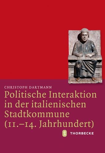 Cover for Christoph Dartmann · Politische Interaktion in Der Italienischen Stadtkommune (11.-14. Jahrhundert) (Hardcover Book) (2012)