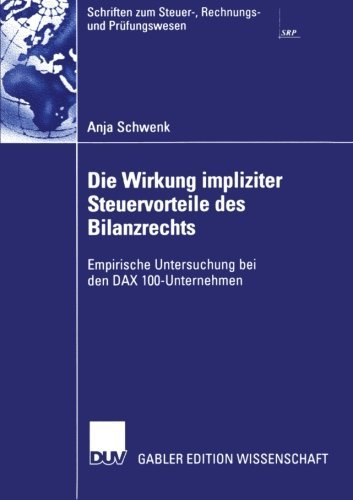 Cover for Anja Schwenk · Die Wirkung Impliziter Steuervorteile des Bilanzrechts - Schriften zum Steuer-, Rechnungs- und Prufungswesen (Paperback Book) [2003 edition] (2003)