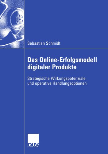 Cover for Sebastian Schmidt · Das Online-Erfolgsmodell Digitaler Produkte: Strategische Wirkungspotenziale Und Operative Handlungsoptionen (Paperback Book) [2007 edition] (2007)