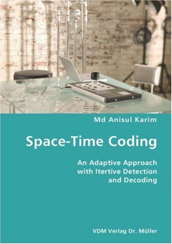 Cover for Md Anisul Karim · Space-time Coding- an Adaptive Approach with Itertive Detection and Decoding (Taschenbuch) (2007)