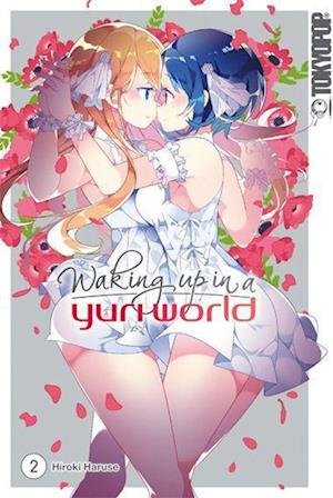 Cover for Hiroki Haruse · Waking up in a Yuri World 02 (Buch) (2022)
