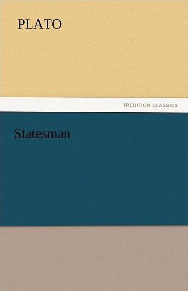 Statesman (Tredition Classics) - Plato - Livros - tredition - 9783842440883 - 5 de novembro de 2011