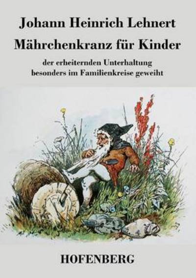 Cover for Johann Heinrich Lehnert · Mahrchenkranz Fur Kinder (Paperback Book) (2014)
