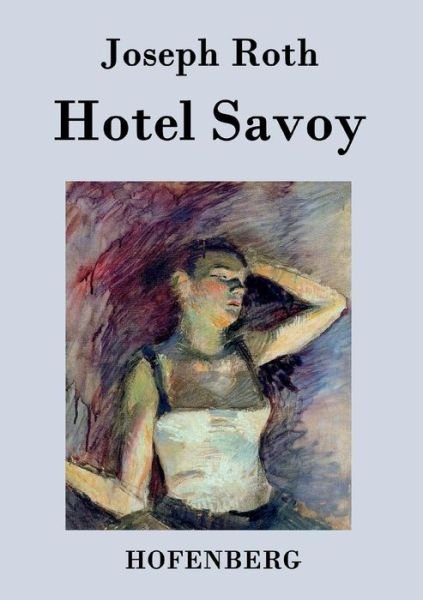 Hotel Savoy - Joseph Roth - Livros - Hofenberg - 9783843076883 - 10 de agosto de 2015