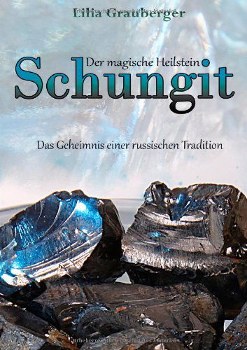 Cover for Lilia Grauberger · Der magische Heilstein Schungit: Das Geheimnis einer russischen Tradition (Paperback Book) [German edition] (2013)