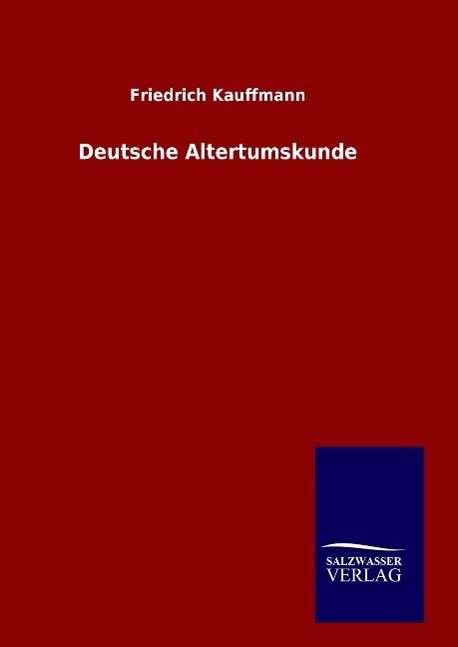 Cover for Kauffmann · Deutsche Altertumskunde (Bok) (2015)