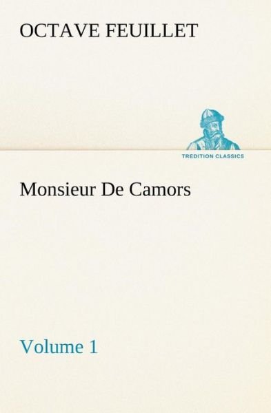 Cover for Octave Feuillet · Monsieur De Camors  -  Volume 1 (Tredition Classics) (Paperback Bog) (2013)