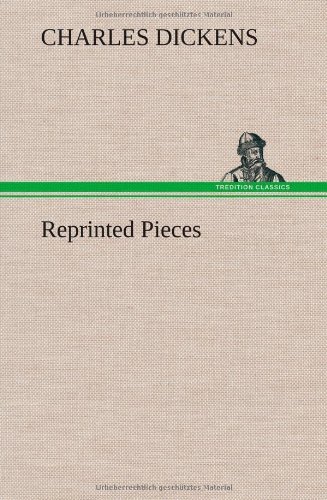 Reprinted Pieces - Charles Dickens - Boeken - TREDITION CLASSICS - 9783849199883 - 15 januari 2013