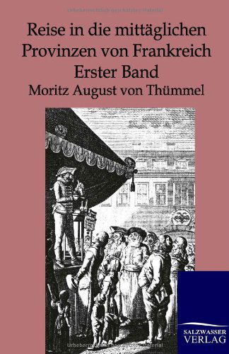 Cover for Moritz August Von Thümmel · Reise in Die Mittäglichen Provinzen Von Frankreich (Paperback Book) [German edition] (2012)